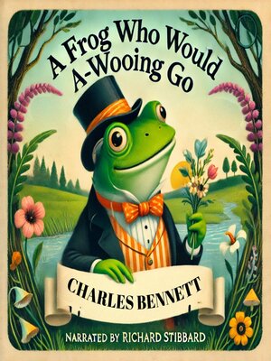 cover image of A Frog Who Would A-Wooing Go